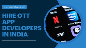Hire OTT App Developers in India